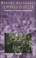 Il popolo di Hitler. Il nazismo e il consenso dei tedeschi di Robert Gellately edito da TEA
