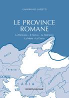 Le province romane vol.2 di Gianfranco Gazzetti edito da Quasar