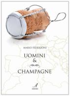 Uomini & champagne di Mario Federzoni edito da Edizioni Artestampa
