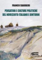 Pensatori e culture politiche del Novecento italiano e dintorni di Franco Sbarberi edito da Helicon