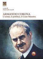 Armando Corona. L'uomo, il politico, il gran maestro edito da Tipheret