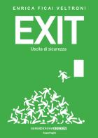 Exit. Uscita di sicurezza di Enrica Ficai Veltroni edito da Sensoinverso Edizioni