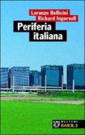 Periferia italiana di Richard Ingersoll, Lorenzo Bellicini edito da Booklet Milano