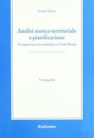 Analisi storico-territoriale e pianificazione. Un'esperienza metodologica nel sud d'Italia di Emilia Zinzi edito da Rubbettino