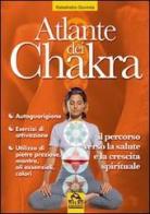 Atlante dei chakra. Il percorso verso la salute e la crescita spirituale di Govinda Kalashatra edito da Macro Edizioni