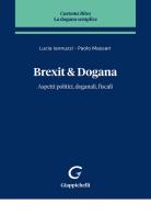 Brexit & dogana. Aspetti politici, doganali, fiscali di Paolo Massari, Lucia Iannuzzi edito da Giappichelli