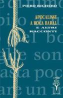 Apocalisse a Roca Baral e altri racconti di Piero Righero edito da Marcovalerio