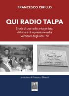 Qui Radio Talpa. Storia di una radio antagonista, di lotte e di repressione nella Verbicaro degli anni '70 di Francesco Cirillo edito da Città del Sole Edizioni