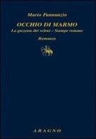 Occhio di marmo di Mario Pannunzio edito da Aragno