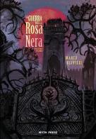 La guerra della Rosa Nera vol.1 di Marco Olivieri edito da Myth Press