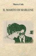 Il marito di Marlene di Marco Calò edito da CTL (Livorno)