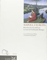 Napoli, l'Europa. Ricerche di storia dell'arte in onore di Ferdinando Bologna edito da Meridiana Libri