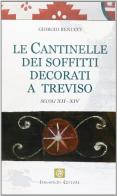 Le cantinelle dei soffitti decorati a Treviso. Secoli XII-XIV di Giorgio Renucci edito da Sismondi