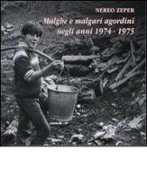 Malghe e malgari agordini negli anni 1974-1975 di Nereo Zeper edito da Ist. Bellunese Ricerche Soc.
