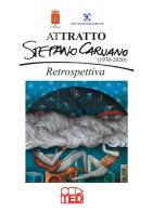 Attratto. Stefano Caruano (1970-2020). Retrospettiva. Ediz. illustrata di Alberto Maria Tricoli edito da Tricoli
