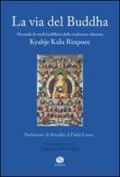 La via del Buddha di Kyabje Kalu Rinpoche edito da Kogoi Edizioni