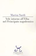 Vele intorno all'Elba nel principato napoleonico di Marisa Sardi edito da Persephone