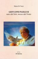 Giovanni Paolo II nato dal sole, mosso dal vento di Maria Di Tursi edito da Accademia Il Convivio