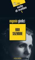 Anna Senzamore. Suite Di Matteo vol.1 di Eugenio Giudici edito da Eclissi