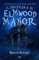 Il fantasma di Elmwood Manor. I casi misteriosi di Pekin Dewlap vol.1 di Pamela McCord edito da Dunwich Edizioni
