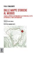 Dalle mappe storiche al WebGIS. L'Aquila. Approcci metodologici allo studio delle città attraverso le fonti cartografiche di Paola Tagliente edito da Aracne (Genzano di Roma)