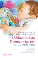 Abbiamo visto l'amore vincere. Storia di Simone Preite di Valeria Castagni, Alessandro Preite edito da Tau