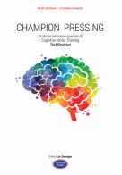 Champion pressing. Pratiche intensive speciali di cognitive motor training di Piero Crispiani, Eleonora Palmieri edito da Itard