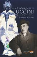Gli ultimi giorni di Puccini. Turandot il sogno incompiuto di Rossella Martina edito da dreamBOOK edizioni