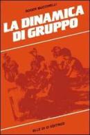 La dinamica di gruppo di Roger Mucchielli edito da Elledici