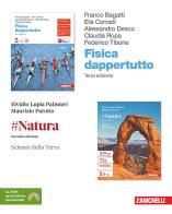 Fisica dappertutto. #Natura. Scoprire la chimica. Scienze della terra. Per le Scuole superiori vol. 1 di Franco Bagatti, Elis Corradi, Alessandro Desco edito da Zanichelli