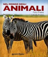 Nel mondo degli animali di Fulco Pratesi, Isabella Pratesi edito da Giunti Junior