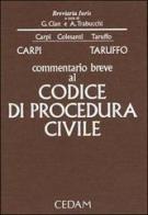 Commentario breve al Codice di procedura civile di Federico Carpi, Vittorio Colesanti, Michele Taruffo edito da CEDAM