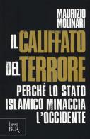 Il Califfato del terrore. Perché lo Stato islamico minaccia l'Occidente di Maurizio Molinari edito da Rizzoli