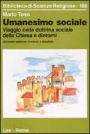 Umanesimo sociale. Viaggio nella dottrina sociale della Chiesa e dintorni di Mario Toso edito da LAS