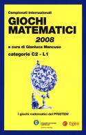 Giochi matematici 2008. Categorie C2 - L1 edito da EGEA