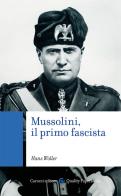 Mussolini, il primo fascista di Hans Woller edito da Carocci