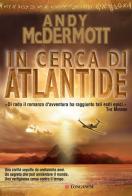 In cerca di Atlantide di Andy McDermott edito da Longanesi