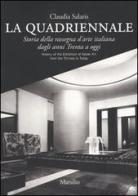 La Quadriennale. Storia della rassegna d'arte italiana dagli anni Trenta a oggi-History of the exhibition of Italian art from the Thirties to today di Claudia Salaris edito da Marsilio