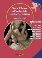 Storie d'amore. All'ombra delle due torri... E altrove vol.2 edito da Casa Editrice Freccia d'Oro