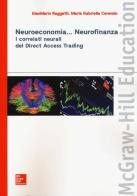 Neuroeconomia... Neurofinanza. I correlati neurali del Direct Access Trading di Gianmario Raggetti, Maria Gabriella Ceravolo edito da McGraw-Hill Education