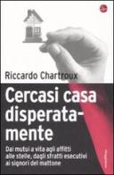 Cercasi casa disperatamente di Riccardo Chartroux edito da Il Saggiatore