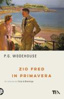 Zio Fred in primavera di Pelham G. Wodehouse edito da TEA