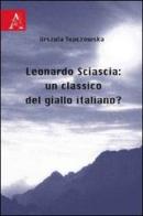 Leonardo Sciascia: un classico del giallo italiano? edito da Aracne