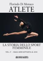 Atlete. La storia dello sport femminile vol.2 di Florindo Di Monaco edito da Abrabooks