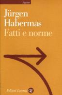 Fatti e norme. Contributi a una teoria discorsiva del diritto e della democrazia di Jürgen Habermas edito da Laterza