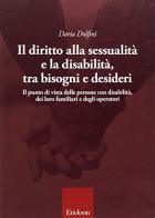 Il diritto alla sessualità e la disabilità, tra bisogni e desideri di Daria Dolfini edito da Erickson