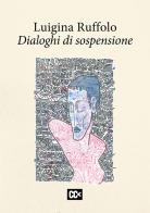 Dialoghi di sospensione di Luigina Ruffolo edito da Edizioni della Meridiana
