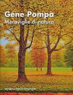 Gene Pompa. Meraviglie di natura. Ediz. italiana, inglese e francese edito da Editoriale Giorgio Mondadori