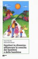 Genitori in divenire: affiancare la crescita dei bambini e delle bambine di Paola Nicolini, Alessandro Biondi edito da eum
