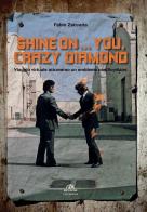 Shine on... you, crazy diamond. Viaggio virtuale all'interno di un emblema pinkfloydiano di Fabio Zaccaria edito da Arcana